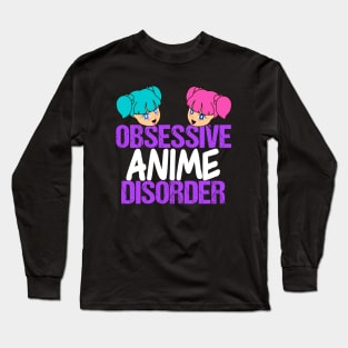 Obsessive Anime Disorder Long Sleeve T-Shirt
